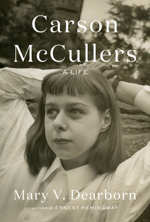 Carson McCullers Biography by Mary V. Dearborn